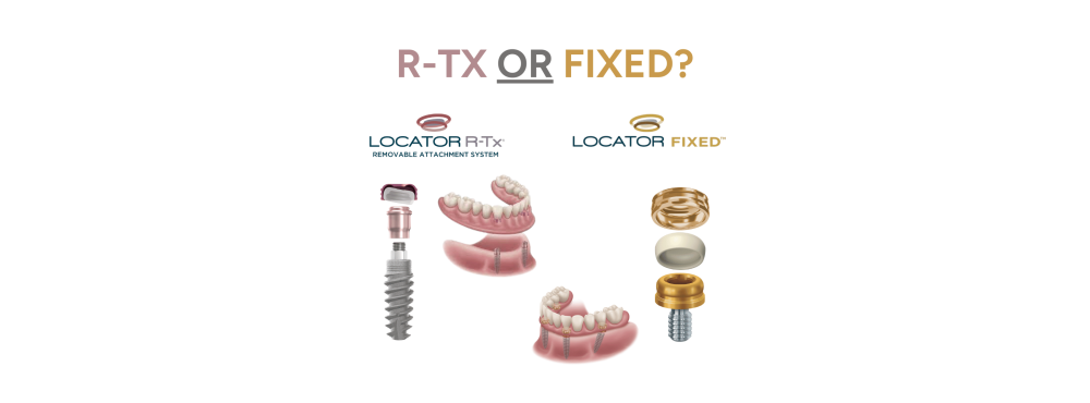 The LOCATOR Advantage: Choosing Between R-Tx Abutments and FIXED Solutions